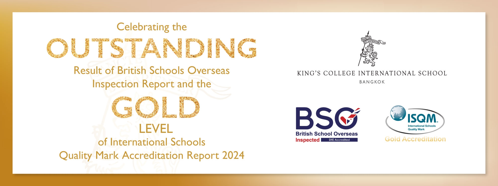 Our Outstanding result in the British Schools Overseas inspection accreditation and Gold level for the International Schools Quality Mark 2024