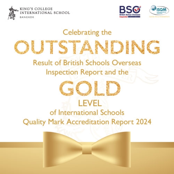 Our Outstanding result in the British Schools Overseas inspection accreditation and Gold level for the International Schools Quality Mark 2024