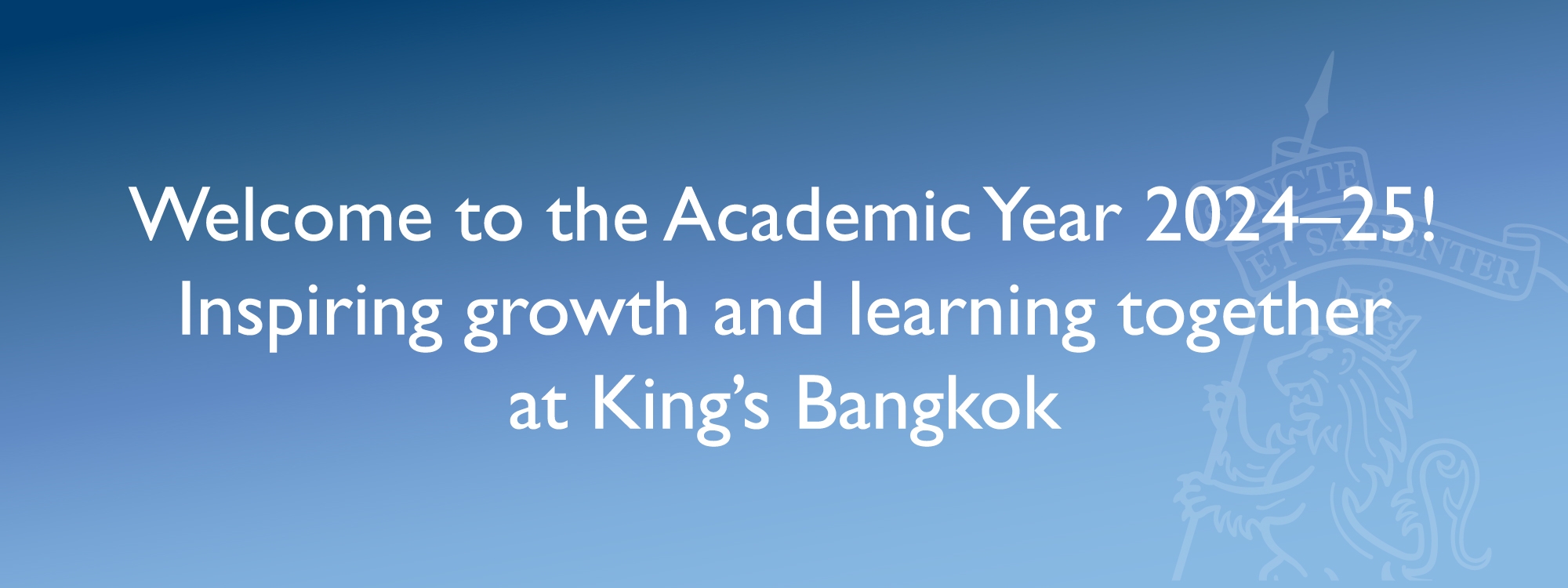 Welcome to the Academic Year 2024–25! Inspiring growth and learning together at King’s Bangkok