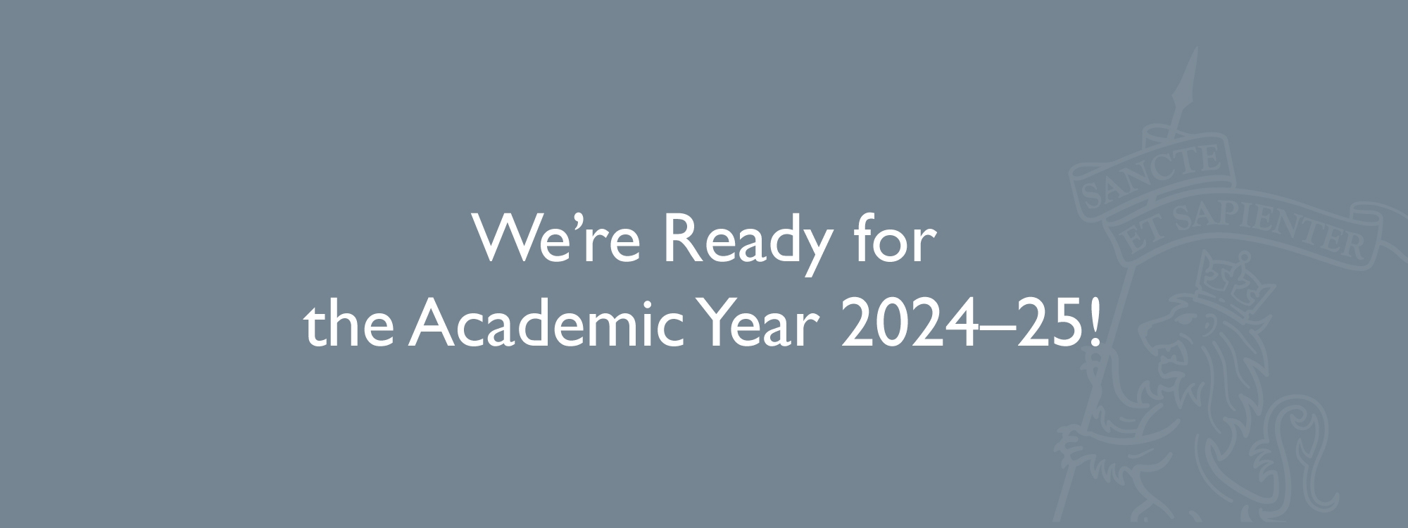 We’re Ready for the Academic Year 2024–25!