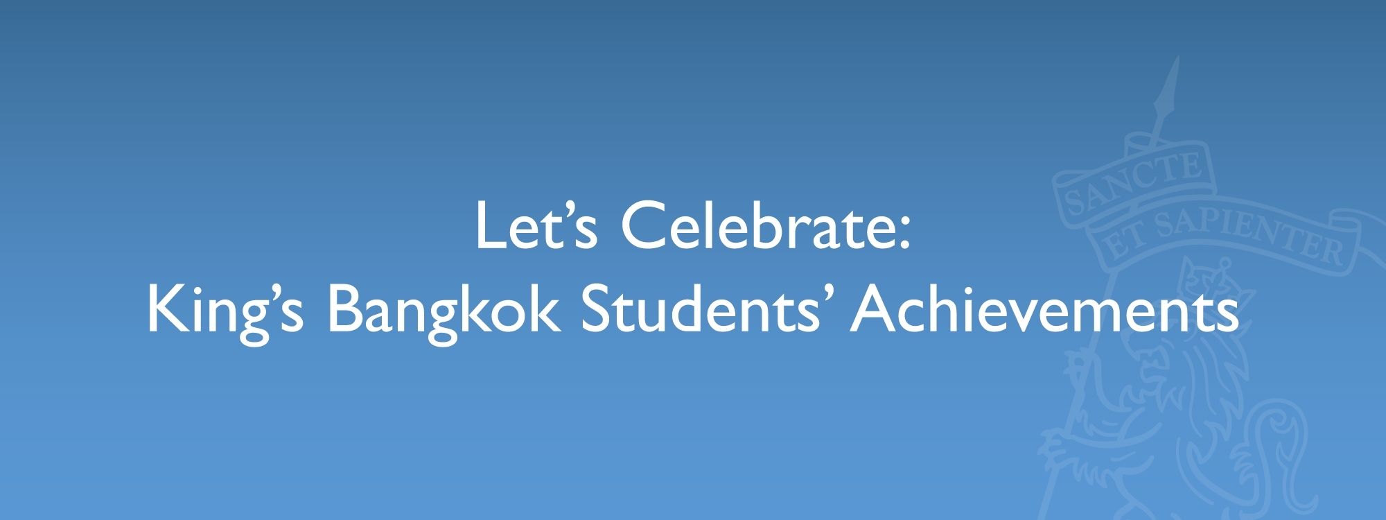 Let’s Celebrate: King’s Bangkok Students’ Achievements
