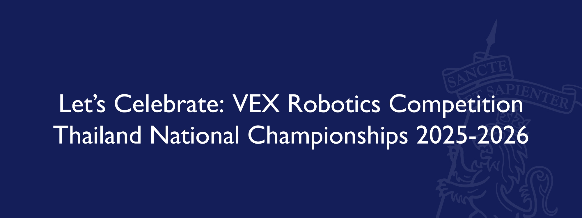 Let’s Celebrate: VEX Robotics Competition Thailand National Championships 2025-2026