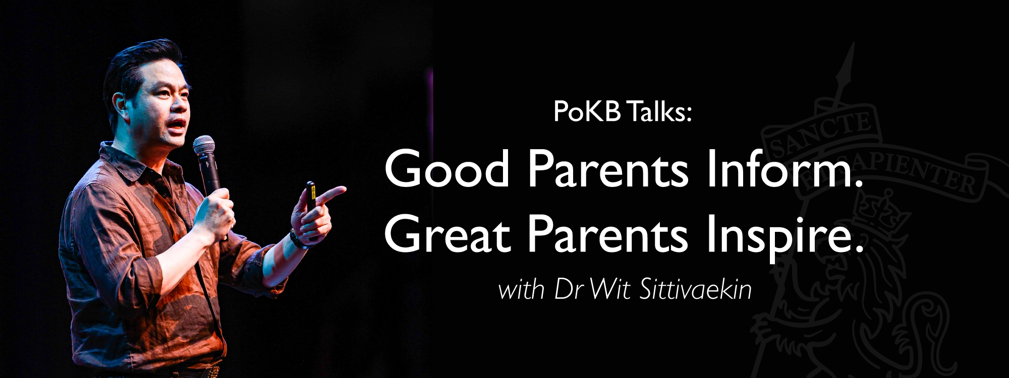 PoKB Talks: Good Parents Inform. Great Parents Inspire. with Dr Wit Sittivaekin
